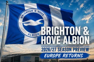 Brighton and Hove Albion flag waving above the Amex Stadium for the 2026/27 season preview titled Europe Returns
