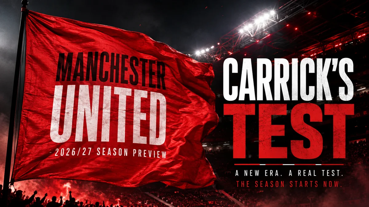 Manchester United 2026/27 season preview featured image with a red flag waving at Old Trafford and the headline Carrick’s Test.